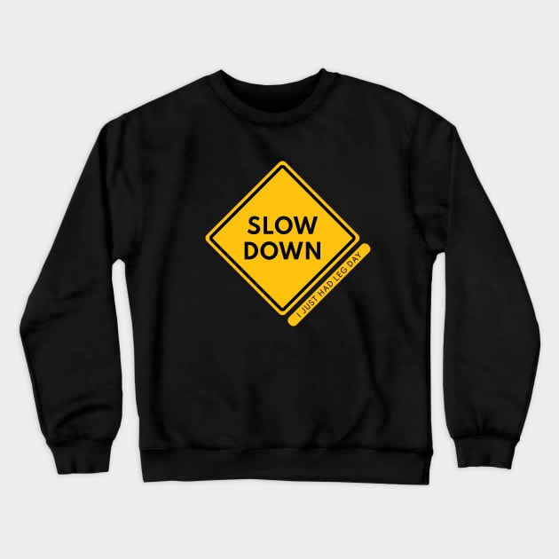 Slow Down, I Just Had Leg Day Crewneck Sweatshirt by Shinsen Merch
